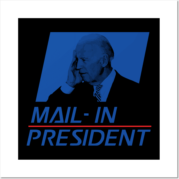 Anti Joe Biden Mail-In President Funny Trump Election Fraud Political Satire AOC GOP Deplorables Red Pill Wall Art by Shirtsurf